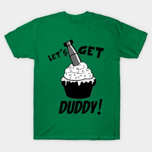 Get Duddy! T-Shirt